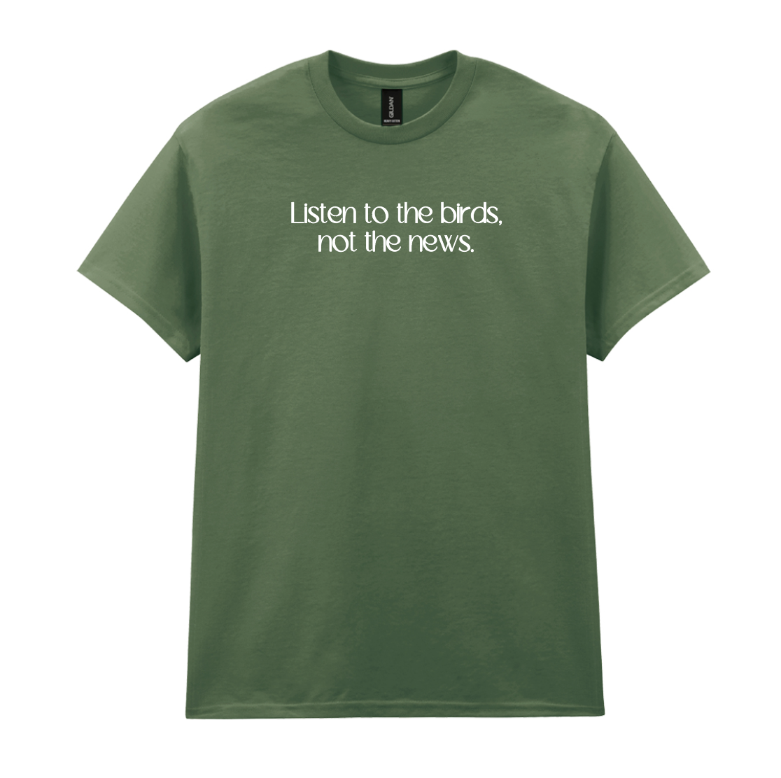Listen to the birds, not the news Tee